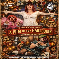 A Vida de uma Harlequin - One Woman Show em Bons Augúrios Setúbal
